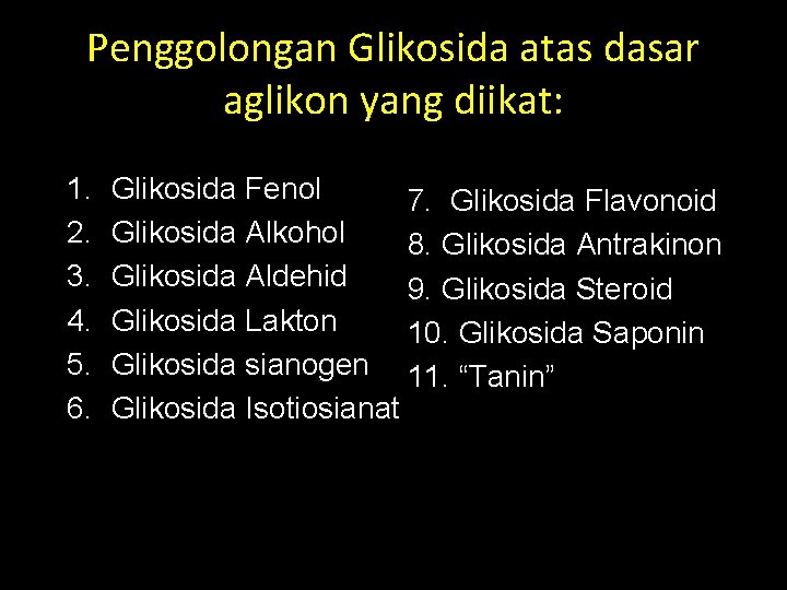 Penggolongan Glikosida atas dasar aglikon yang diikat: 1. 2. 3. 4. 5. 6. Glikosida