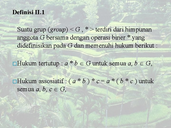 Definisi II. 1 Suatu grup (group) < G , * > terdiri dari himpunan