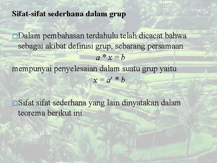 Sifat-sifat sederhana dalam grup � Dalam pembahasan terdahulu telah dicacat bahwa sebagai akibat definisi