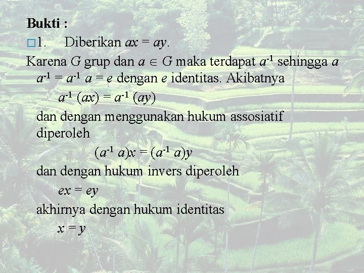 Bukti : � 1. Diberikan ax = ay. Karena G grup dan a G