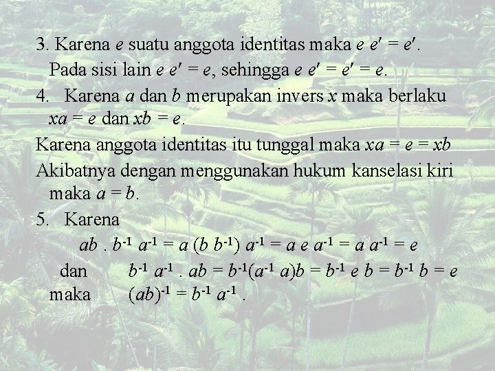 3. Karena e suatu anggota identitas maka e e = e. Pada sisi lain