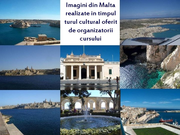 Imagini din Malta realizate in timpul turul cultural oferit de organizatorii cursului 