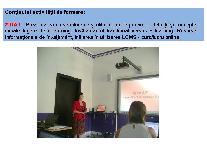 Conținutul activității de formare: ZIUA I: Prezentarea cursanților și a școlilor de unde provin