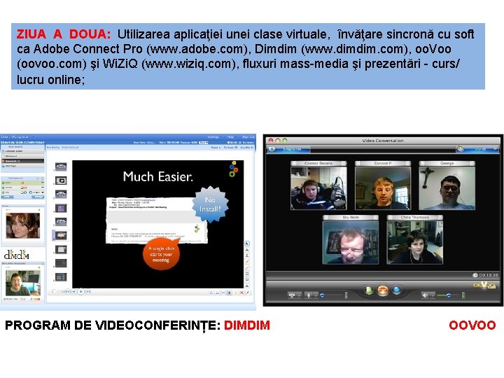 ZIUA A DOUA: Utilizarea aplicaţiei unei clase virtuale, învăţare sincronă cu soft ca Adobe