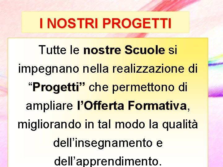 I NOSTRI PROGETTI Tutte le nostre Scuole si nostre Scuole impegnano nella realizzazione di