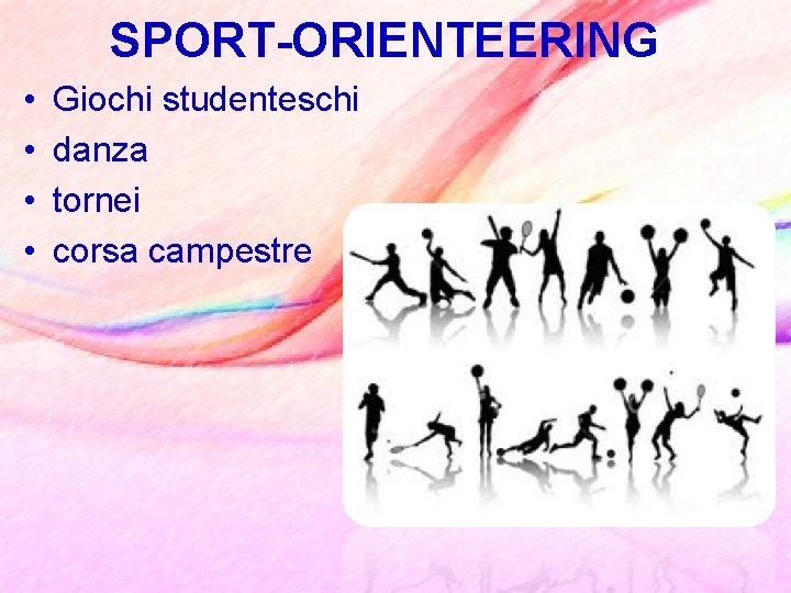 SPORT-ORIENTEERING • • Giochi studenteschi danza tornei corsa campestre 