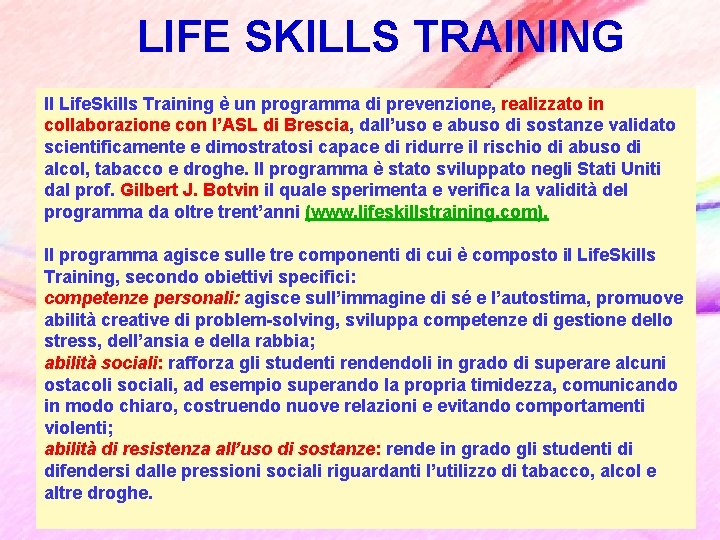 LIFE SKILLS TRAINING Il Life. Skills Training è un programma di prevenzione, realizzato in