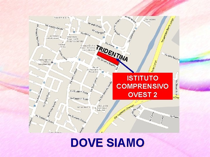 TRI D EN TIN A ISTITUTO COMPRENSIVO OVEST 2 DOVE SIAMO 