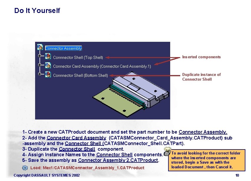 Do It Yourself Inserted components Duplicate instance of Connector Shell 1 - Create a