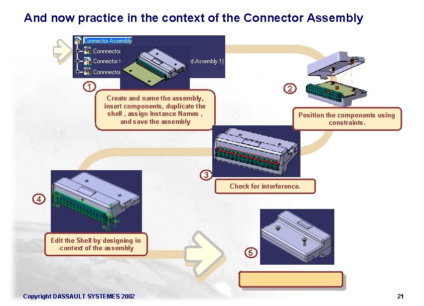 And now practice in the context of the Connector Assembly 1 2 Create and