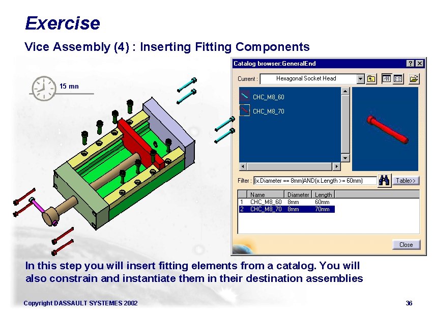 Exercise Vice Assembly (4) : Inserting Fitting Components 15 mn In this step you