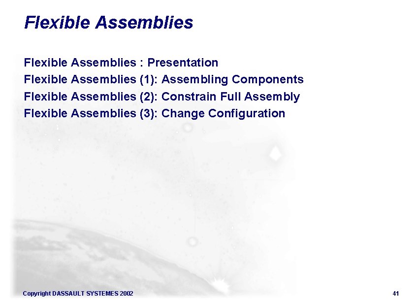 Flexible Assemblies : Presentation Flexible Assemblies (1): Assembling Components Flexible Assemblies (2): Constrain Full