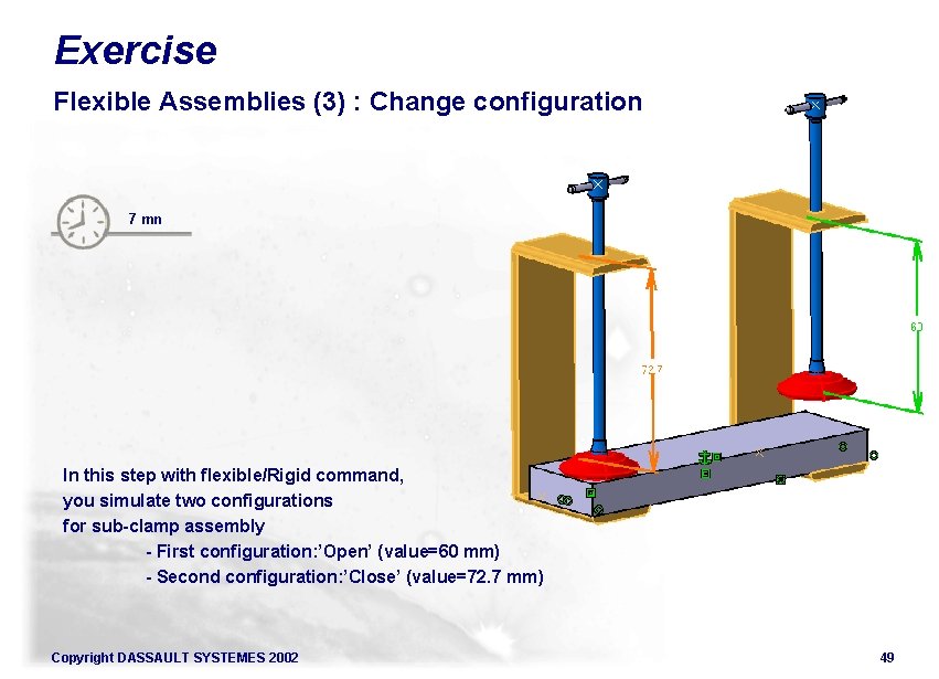 Exercise Flexible Assemblies (3) : Change configuration 7 mn In this step with flexible/Rigid Exercise Flexible Assemblies (3) : Change configuration 7 mn In this step with flexible/Rigid