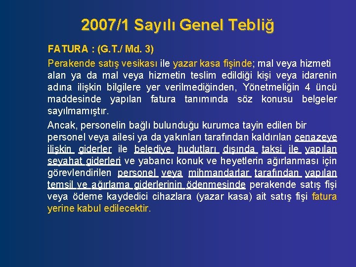 2007/1 Sayılı Genel Tebliğ FATURA : (G. T. / Md. 3) Perakende satış vesikası
