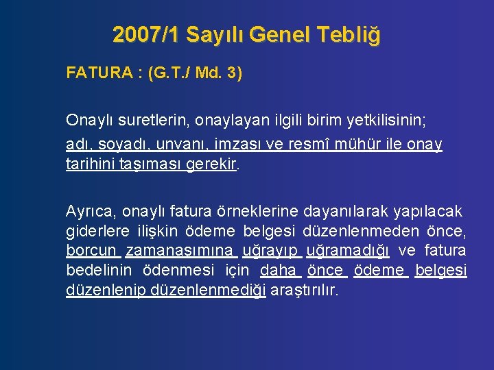 2007/1 Sayılı Genel Tebliğ FATURA : (G. T. / Md. 3) Onaylı suretlerin, onaylayan