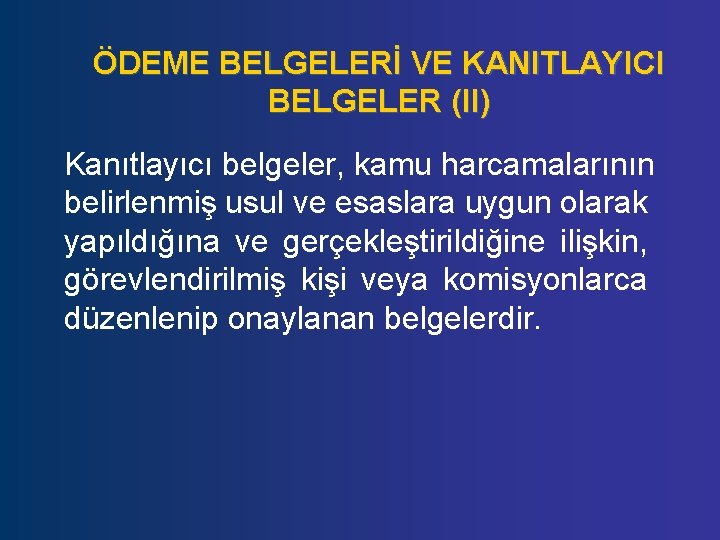 ÖDEME BELGELERİ VE KANITLAYICI BELGELER (II) Kanıtlayıcı belgeler, kamu harcamalarının belirlenmiş usul ve esaslara