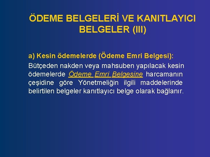 ÖDEME BELGELERİ VE KANITLAYICI BELGELER (III) a) Kesin ödemelerde (Ödeme Emri Belgesi): Bütçeden nakden