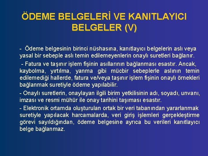 ÖDEME BELGELERİ VE KANITLAYICI BELGELER (V) - Ödeme belgesinin birinci nüshasına, kanıtlayıcı belgelerin aslı