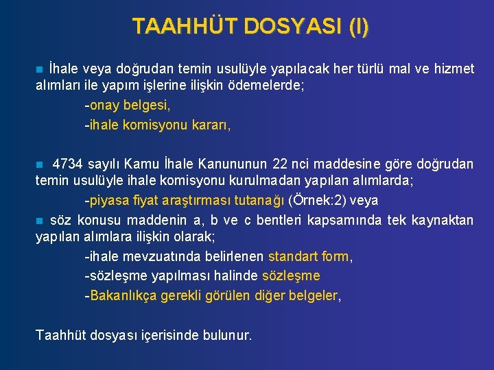 TAAHHÜT DOSYASI (I) İhale veya doğrudan temin usulüyle yapılacak her türlü mal ve hizmet