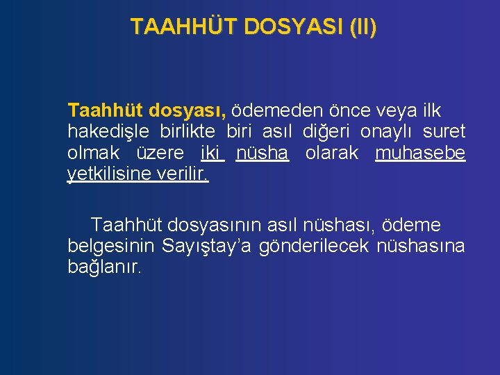 TAAHHÜT DOSYASI (II) Taahhüt dosyası, ödemeden önce veya ilk hakedişle birlikte biri asıl diğeri