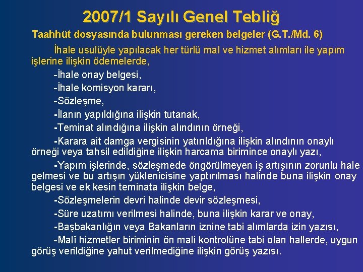 2007/1 Sayılı Genel Tebliğ Taahhüt dosyasında bulunması gereken belgeler (G. T. /Md. 6) İhale