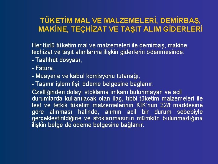 TÜKETİM MAL VE MALZEMELERİ, DEMİRBAŞ, MAKİNE, TEÇHİZAT VE TAŞIT ALIM GİDERLERİ Her türlü tüketim