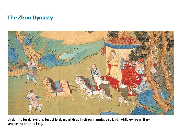 The Zhou Dynasty Under the feudal system, feudal lords maintained their own armies and