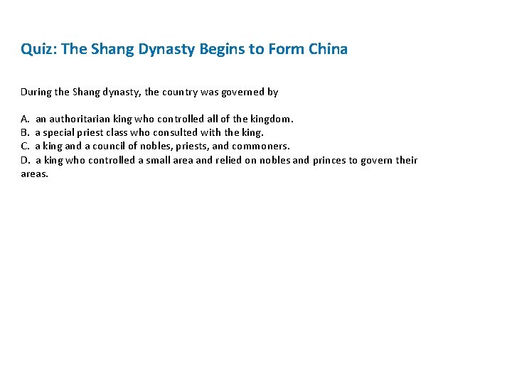 Quiz: The Shang Dynasty Begins to Form China During the Shang dynasty, the country