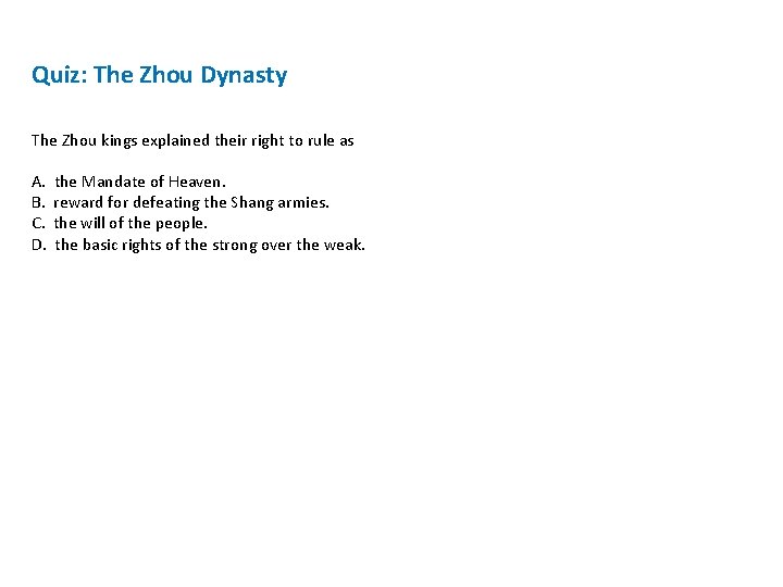 Quiz: The Zhou Dynasty The Zhou kings explained their right to rule as A.