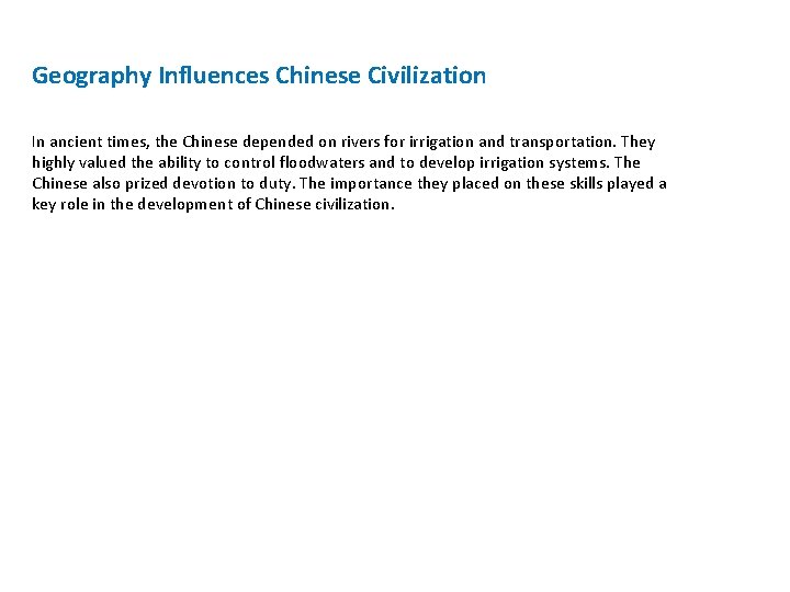 Geography Influences Chinese Civilization In ancient times, the Chinese depended on rivers for irrigation