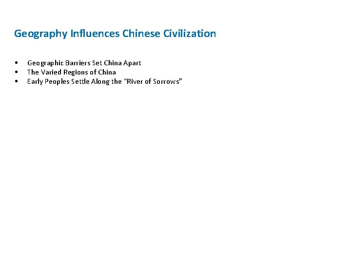 Geography Influences Chinese Civilization • • • Geographic Barriers Set China Apart The Varied
