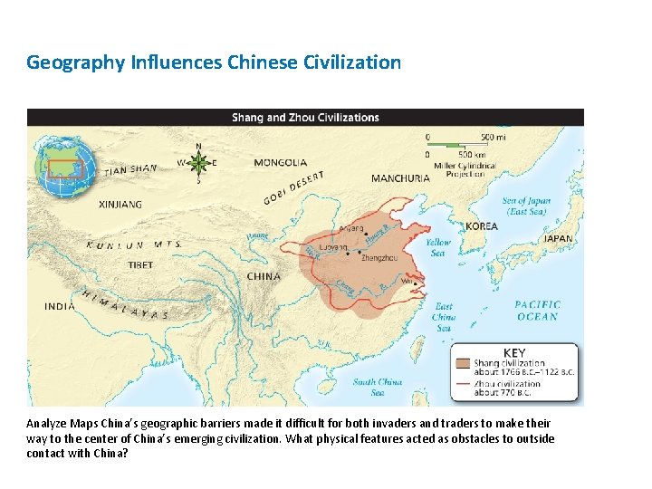 Geography Influences Chinese Civilization Analyze Maps China’s geographic barriers made it difficult for both