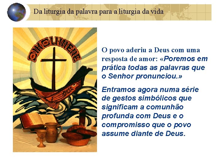 Da liturgia da palavra para a liturgia da vida O povo aderiu a Deus