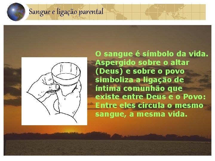 Sangue e ligação parental O sangue é símbolo da vida. Aspergido sobre o altar