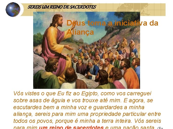 SEREIS UM REINO DE SACERDOTES Deus toma a iniciativa da Aliança Vós vistes o