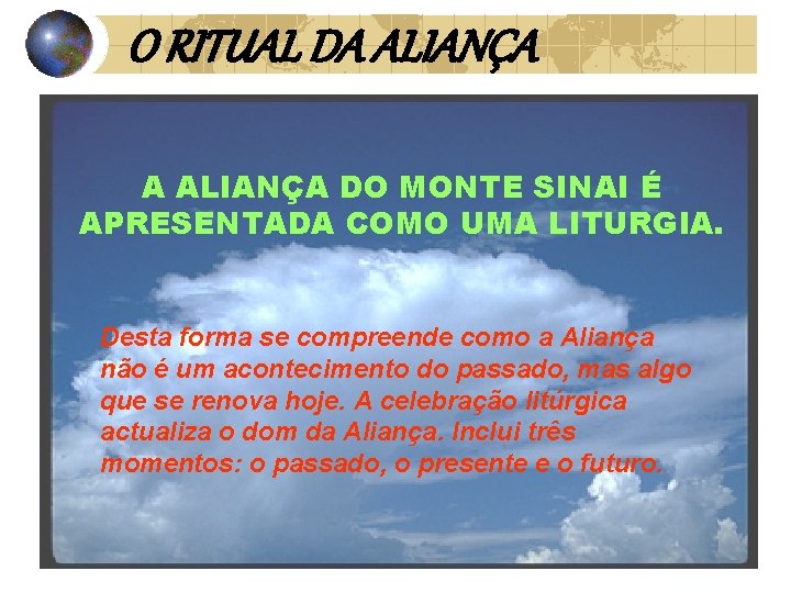 O RITUAL DA ALIANÇA DO MONTE SINAI É APRESENTADA COMO UMA LITURGIA. Desta forma