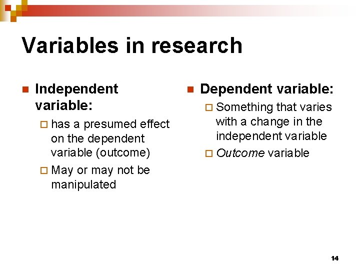 Variables in research n Independent variable: ¨ has a presumed effect on the dependent