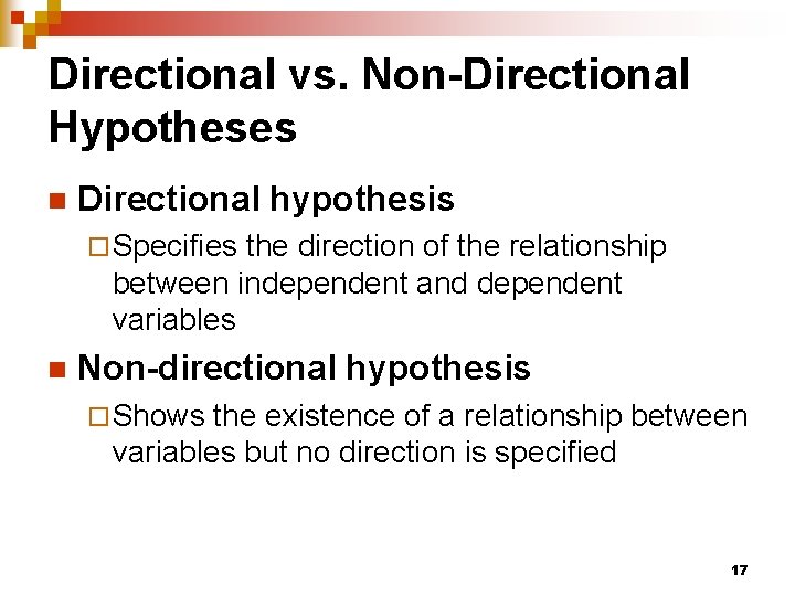 Directional vs. Non-Directional Hypotheses n Directional hypothesis ¨ Specifies the direction of the relationship