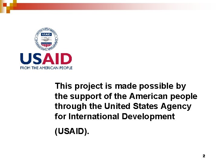 This project is made possible by the support of the American people through the