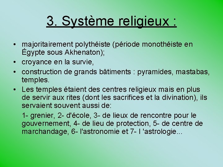 3. Système religieux : • majoritairement polythéiste (période monothéiste en Égypte sous Akhenaton); •