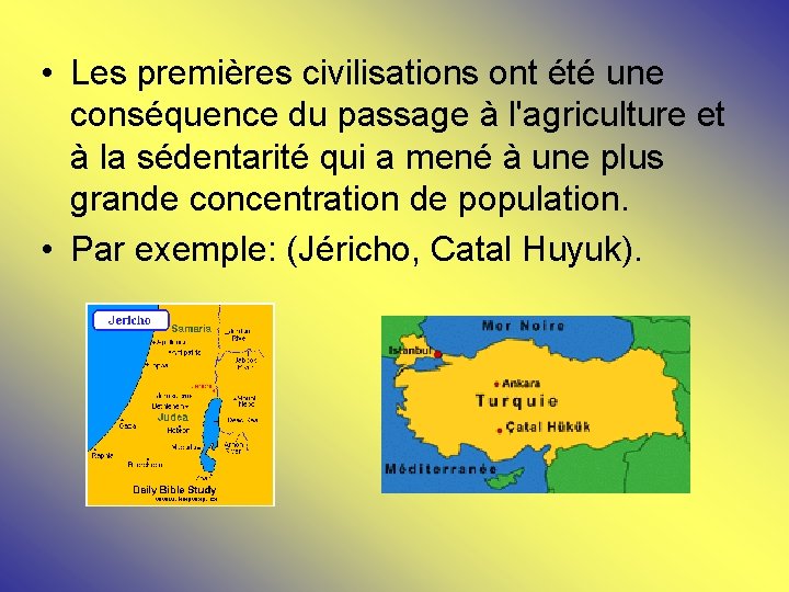  • Les premières civilisations ont été une conséquence du passage à l'agriculture et