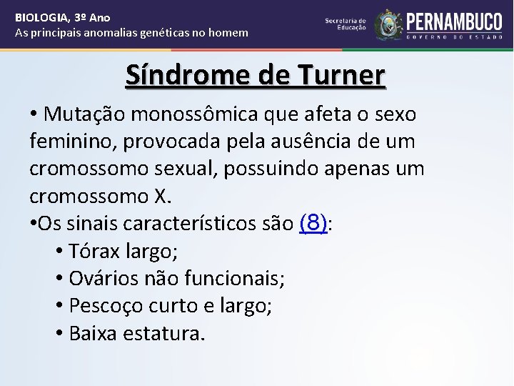 BIOLOGIA, 3º Ano As principais anomalias genéticas no homem Síndrome de Turner • Mutação