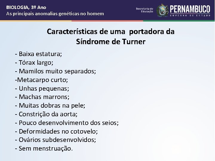 BIOLOGIA, 3º Ano As principais anomalias genéticas no homem Características de uma portadora da