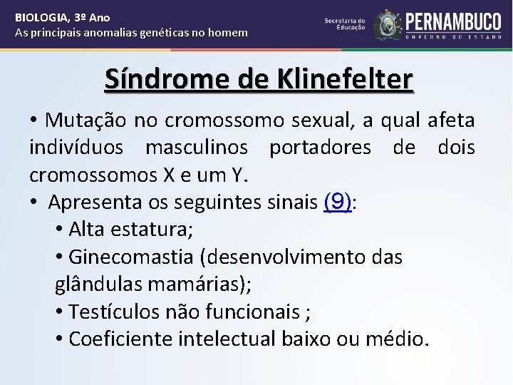 BIOLOGIA, 3º Ano As principais anomalias genéticas no homem Síndrome de Klinefelter • Mutação