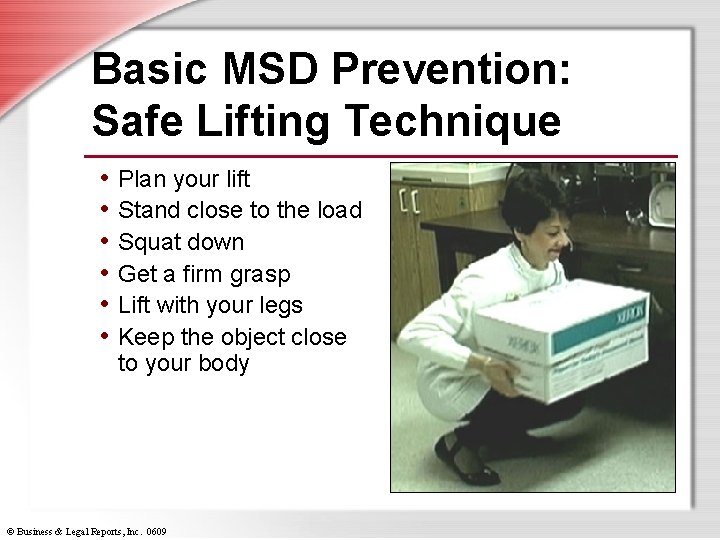 Basic MSD Prevention: Safe Lifting Technique • Plan your lift • Stand close to