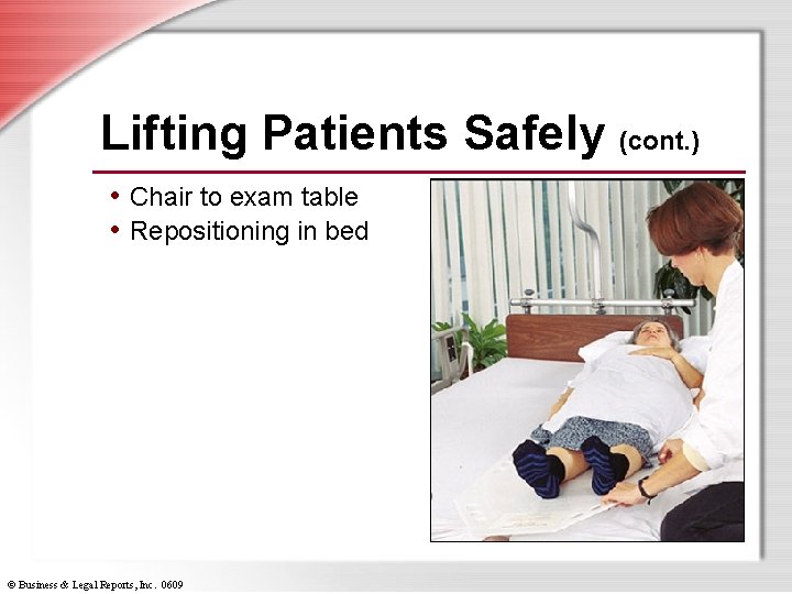 Lifting Patients Safely (cont. ) • Chair to exam table • Repositioning in bed