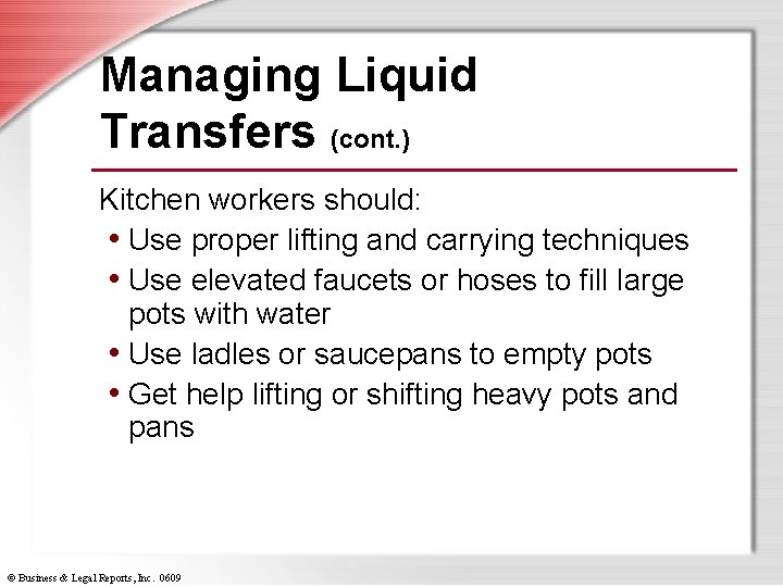 Managing Liquid Transfers (cont. ) Kitchen workers should: • Use proper lifting and carrying