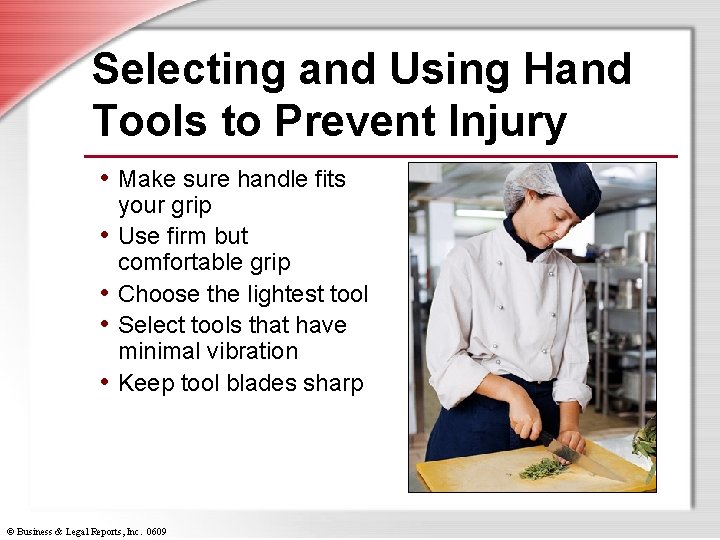 Selecting and Using Hand Tools to Prevent Injury • Make sure handle fits •