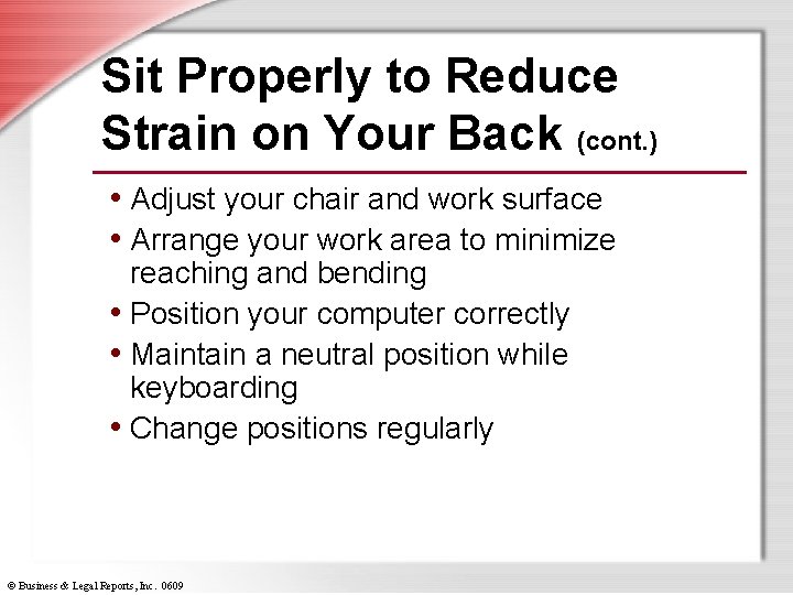 Sit Properly to Reduce Strain on Your Back (cont. ) • Adjust your chair