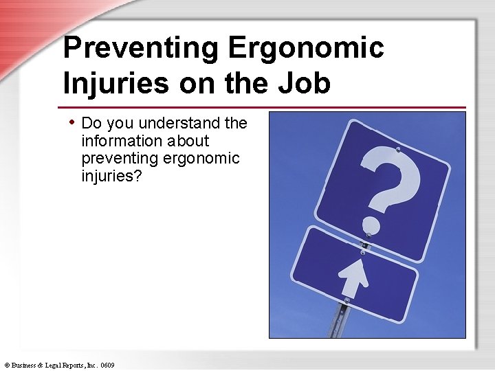 Preventing Ergonomic Injuries on the Job • Do you understand the information about preventing